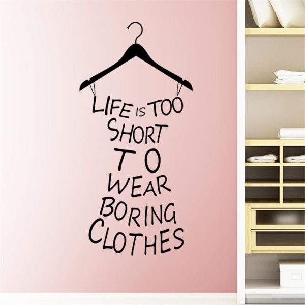 Life is too short to wear boring clothes wall sticker